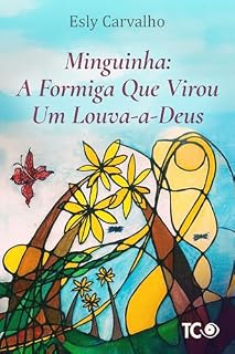 Livro Minguinha A Formiga Que Virou Louva-a-deus (Histórias Terapêuticas)