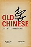 Old Chinese: A New Reconstruction