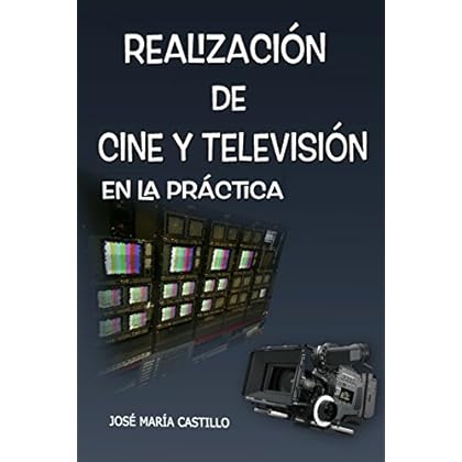 REALIZACION DE CINE Y TELEVISIÓN: EN LA PRÁCTICA (IMAGEN FACIL nº 4) REALIZACION DE CINE Y TELEVISIÓN: EN LA PRÁCTICA (IMAGEN FACIL nº 4)