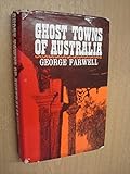 Front cover for the book Ghost towns of Australia by George Farwell