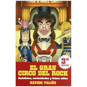 El gran circo del rock: anécdotas, curiosidades y falsos mitos El gran circo del rock: anécdotas, curiosidades y falsos mitos