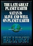The Greatest Works of Hal Lindsey: The Late Great Planet Earth/Satan Is Alive and Well on Planet Earth