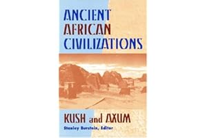 Ancient African Civilizations: Kush and Axum