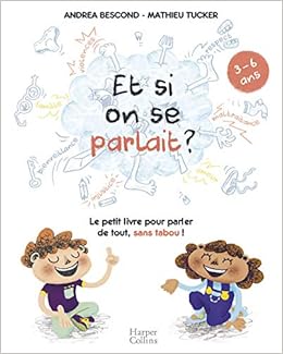 Et si on se parlait ? (3-6 ans): Le petit livre pour aider les enfants à parler de tout, sans tabou Livres,Famille et bien-être,Parents et famille
