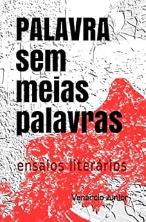 Livro PALAVRA sem meias palavras: ensaios literários