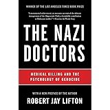 The Nazi Doctors: Medical Killing and the Psychology of Genocide