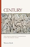 Century: The Roman Empire's Incredible First Hundred Years by Warren  Steck
