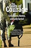 The Costs of Courage : Combat Stress, Warriors, and Family Survival, Pryce, Josephine G. and Pryce, David H., 1933478373