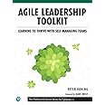 Agile Leadership Toolkit: Learning to Thrive with Self-Managing Teams (The Professional Scrum Series)