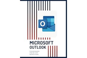 MICROSOFT OUTLOOK for Beginners Step-by-Step Instructions