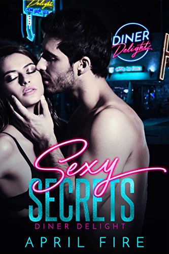 Diner Delight (Sexy Secrets Book 1) by [Fire, April]