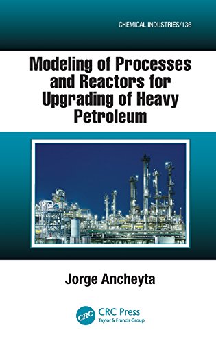 Modeling of Processes and Reactors for Upgrading of Heavy Petroleum (Chemical Industries)