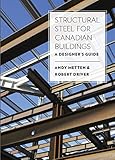 Structural Steel for Canadian Buildings: A Designer's Guide