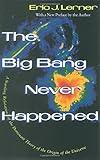 The Big Bang Never Happened: A Startling Refutation of the Dominant Theory of the Origin of the Universe
