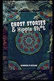 Ghost Stories & Hippie Sh*t by Kimberly Bizjak