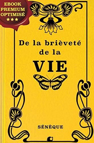 De la brièveté de la vie (French Edition) by Sénèque