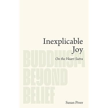 Inexplicable Joy: On the Heart Sutra (Buddhism Beyond Belief