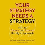 Your Strategy Needs a Strategy: How to Choose and Execute the Right Approach