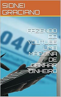 Livro FAZENDO DO YOUTUBE UMA MÁQUINA DE GANHAR DINHEIRO