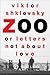 Zoo, or Letters Not About Love