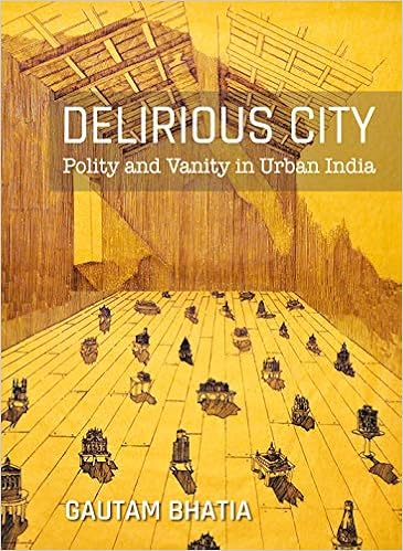 Buy Delirious City Polity And Vanity In Urban India Book Online