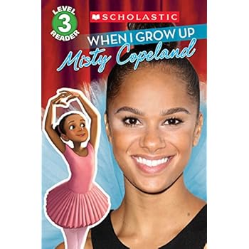 When I Grow Up: Misty Copeland (Scholastic Reader, Level 3)