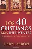 Los 40 cristianos más influyentes: Que forjaron lo que creemos hoy (Spanish Edition)