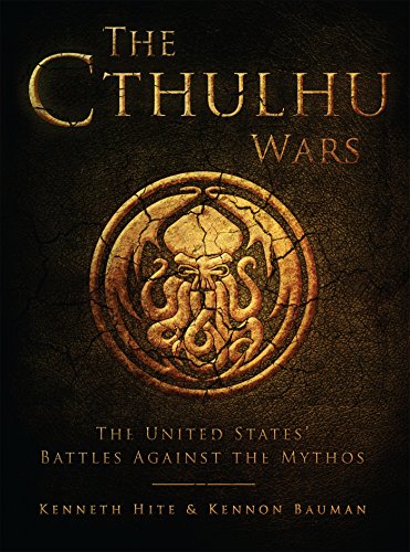 The Cthulhu Wars: The United States' Battles Against the Mythos (Dark Osprey) by Kenneth Hite, Kennon Bauman