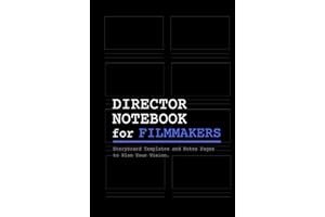 Director Notebook for Filmmakers: A Hardcover Storyboard Notebook with Storyboard Templates and Writing Pages for Directors, Cinematographers and Film Students