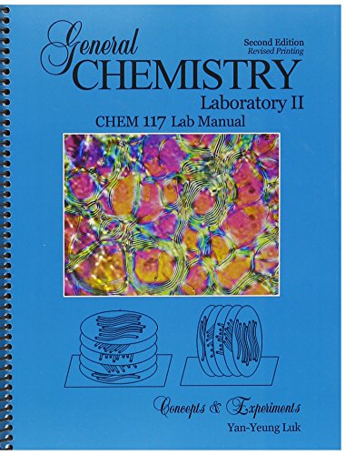 General Chemistry Laboratory II: Chem 117 Lab Manual -  LUK  YAN-YEUNG, 2nd Edition