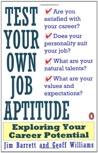 Test Your Own Job Aptitude: Exploring Your Career Potential, Revised Edition