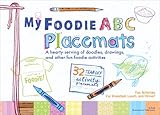 Image de My Foodie ABC Placemats: A Hearty Serving of Doodles, Drawings, and Other Fun Foodie Activities