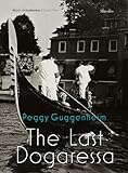 Peggy Guggenheim: The Last Dogaressa by 