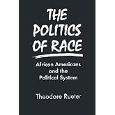 The Politics of Race: African Americans and the Political System