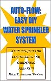 Auto-Flow: Easy DIY Water Sprinkler System