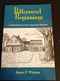 Paperback Bittersweet Beginnings: A Sketchbook of a Great Depression Boyhood Book