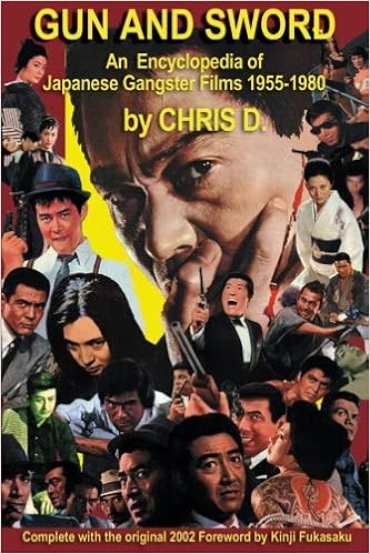 Amazon Com Gun And Sword An Encyclopedia Of Japanese Gangster Films 1955 1980 9780615798806 D Chris Books