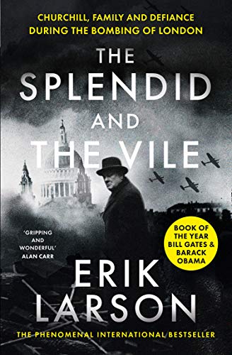 Erik LarsonThe Splendid and the Vile: A Saga of Churchill, Family and Defiance During the Blitz