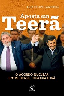 Livro Aposta em Teerã: O acordo nuclear entre Brasil, Turquia e Irã