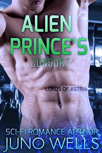 Alien Prince's Consort: A Sci-fi Alien Romance (Lords of Astria)