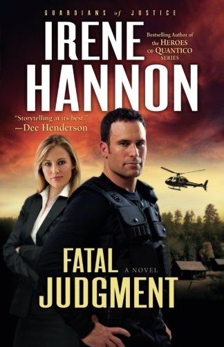 Fatal Judgment (Guardians of Justice, Book 1) by Irene Hannon