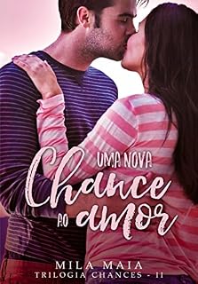 Livro Uma nova chance ao amor: Trilogia Chances - II