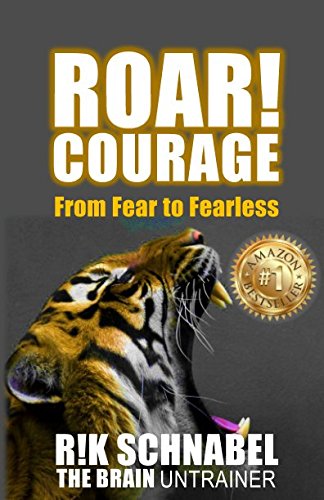 ROAR! Courage: From Fear to Fearless ROAR! Courage: From Fear to Fearless