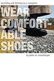 Wear Comfortable Shoes: Surviving and Thriving As A Caregiver