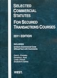 Selected Commercial Statutes for Secured Transactions Courses 2011, Chomsky, Carol L. and Kunz, Christina L., 031427507X