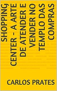 Livro SHOPPING CENTER - A ARTE DE ATENDER E VENDER NO TEMPLO DAS COMPRAS