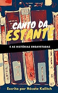 Livro Canto da Estante: E AS HISTÓRIAS ENGAVETADAS