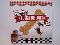 Make Your Own Healthy Doggie Biscuits Book 0760790752 Book Cover