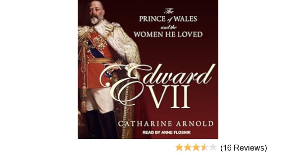 Edward Vii The Prince Of Wales And The Women He Loved Catharine
