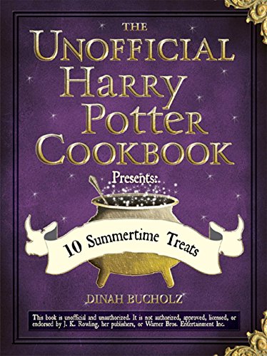 The Unofficial Harry Potter Cookbook Presents: 10 Summertime Treats (Unofficial Cookbook)